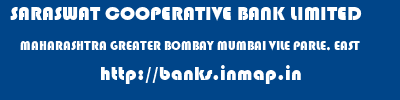 SARASWAT COOPERATIVE BANK LIMITED  MAHARASHTRA GREATER BOMBAY MUMBAI VILE PARLE, EAST  banks information 
